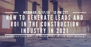 How to Generate Leads and ROI in the Construction Industry in 2021 (1)