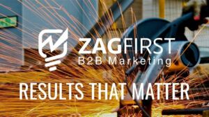 ZAG FIRST B2B Marketing - Results that Matter