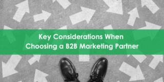 Key Considerations When Choosing a B2B Marketing Partner