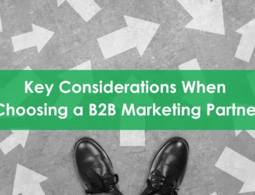 Key Considerations and Questions to Ask When Choosing a B2B Marketing Partner