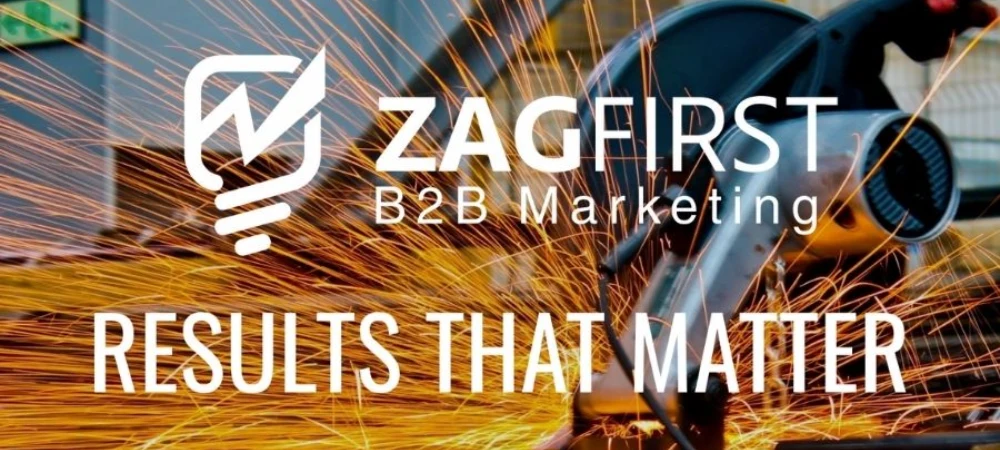 ZAG FIRST B2B Marketing for construction, manufacturing, and distribution companies